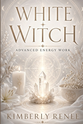 White Witch: Advanced Energy Work B0D7VR7XM5 Book Cover