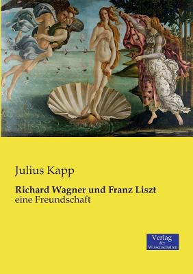 Richard Wagner und Franz Liszt: eine Freundschaft [German] 3957006740 Book Cover