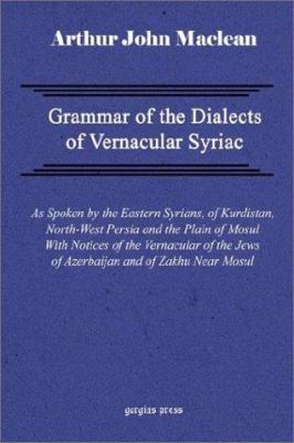 Grammar of the Dialects of Vernacular Syriac wi... 1593330189 Book Cover
