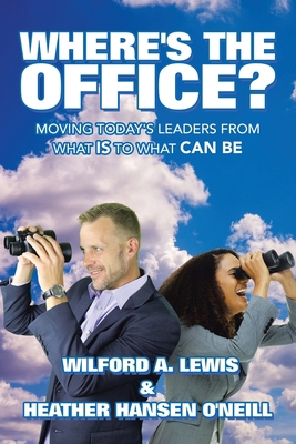 Where's the Office?: Moving Today's Leaders fro... 166554175X Book Cover