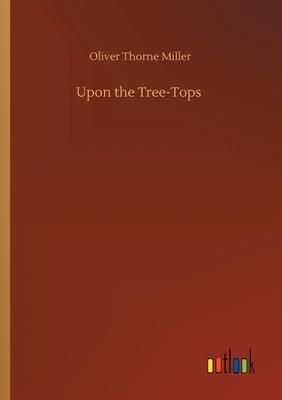 Upon the Tree-Tops 3752413662 Book Cover