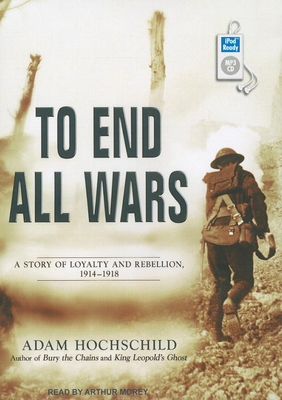 To End All Wars: A Story of Loyalty and Rebelli... 1452651310 Book Cover