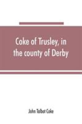Coke of Trusley, in the county of Derby, and br... 9353865921 Book Cover