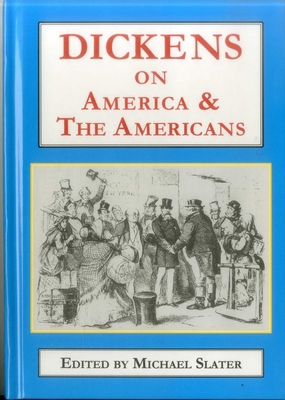 Dickens on America & the Americans 1911454854 Book Cover