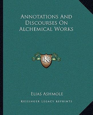 Annotations And Discourses On Alchemical Works 116289542X Book Cover