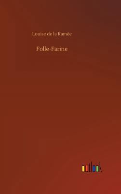 Folle-Farine 3732687244 Book Cover