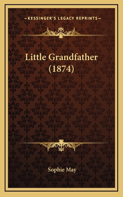 Little Grandfather (1874) 1164281577 Book Cover