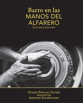Barro en Las Manos Del Alfarero: Second Edition [Spanish] 1937283208 Book Cover