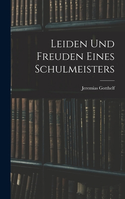 Leiden Und Freuden Eines Schulmeisters [German] 1016501617 Book Cover