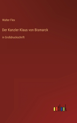Der Kanzler Klaus von Bismarck: in Großdrucksch... [German] 336847703X Book Cover