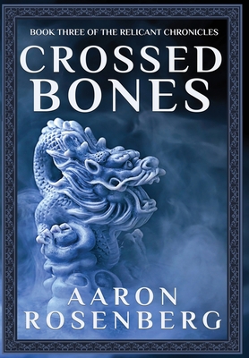 Crossed Bones: The Relicant Chronicles Book 3 1645540294 Book Cover