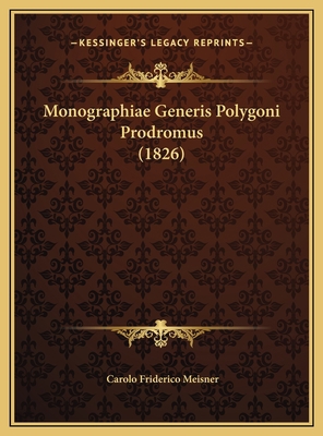 Monographiae Generis Polygoni Prodromus (1826) [Latin] 1169712916 Book Cover