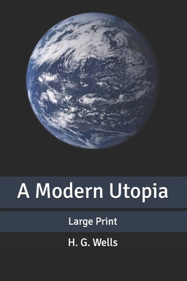 A Modern Utopia: Large Print B087SCCY97 Book Cover
