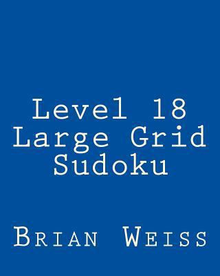 Level 18 Large Grid Sudoku: Fun, Large Print Su... [Large Print] 1482386178 Book Cover