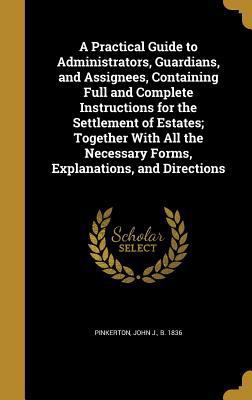 A Practical Guide to Administrators, Guardians,... 1374447501 Book Cover