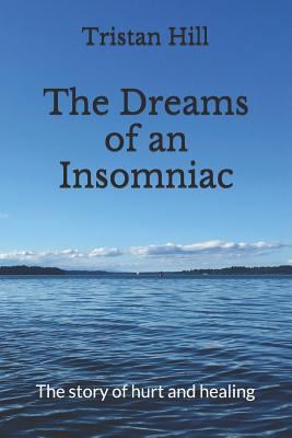 The Dreams of an Insomniac: The Story of Hurt a... 1731302622 Book Cover