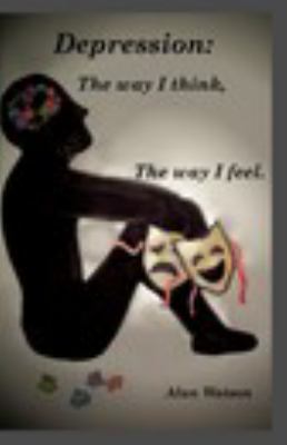 Depression: The way i think, The way i feel.: t... 1367930979 Book Cover