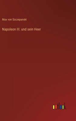 Napoleon III. und sein Heer [German] 3368258877 Book Cover