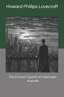 The Dream-Quest of Unknown Kadath 1692909991 Book Cover