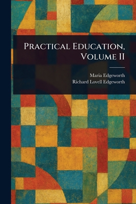 Practical Education, Volume II 1023254336 Book Cover
