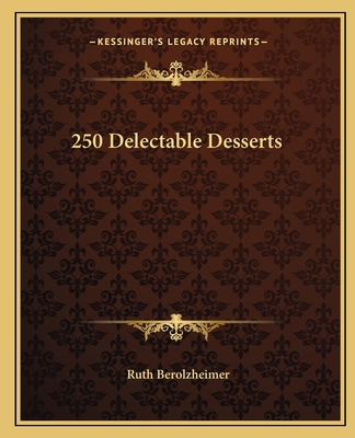 250 Delectable Desserts 1163170437 Book Cover