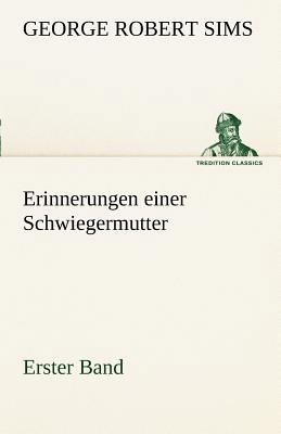 Erinnerungen Einer Schwiegermutter - Erster Band [German] 3842414366 Book Cover