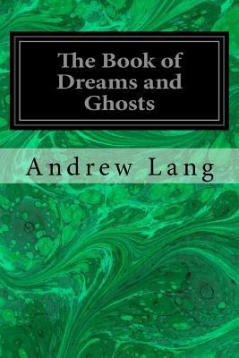 The Book of Dreams and Ghosts 154839016X Book Cover
