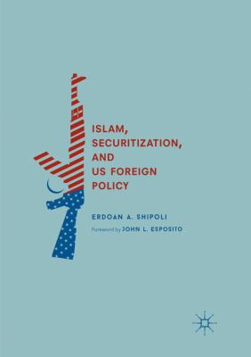Islam, Securitization, and Us Foreign Policy 3030100154 Book Cover