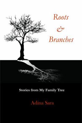 Roots & Branches : Stories from My Family Tree