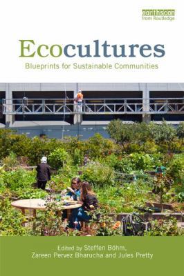 Ecocultures: Blueprints for Sustainable Communi... 0415812852 Book Cover