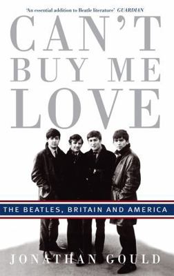 Can't Buy Me Love: The Beatles, Britain, and Am... 074992988X Book Cover