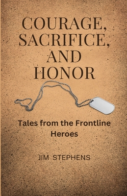 Courage, Sacrifice, and Honor: Tales from the F... 1088136486 Book Cover