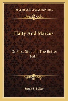 Hatty And Marcus: Or First Steps In The Better ... 116375689X Book Cover