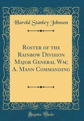 Roster of the Rainbow Division Major General Wm... 0484649612 Book Cover