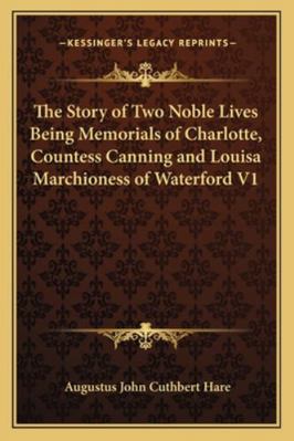 The Story of Two Noble Lives Being Memorials of... 1162727527 Book Cover
