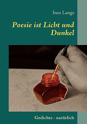 Poesie ist Licht und Dunkel: Gedichte - natürlich [German] 383707692X Book Cover