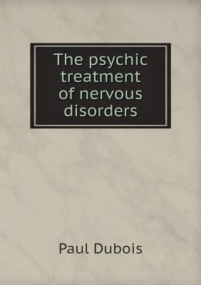 The psychic treatment of nervous disorders 5518862172 Book Cover