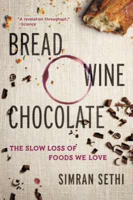 Bread, Wine, Chocolate: The Slow Loss of Foods ... 0061581089 Book Cover
