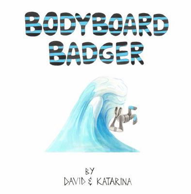 Bodyboard Badger 1953977189 Book Cover