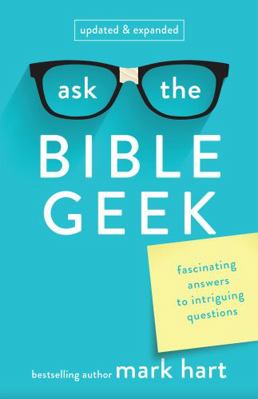 Ask the Bible Geek: Fascinating Answers to Intr... 1635824990 Book Cover