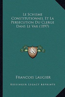 Le Schisme Constitutionnel Et La Persecution Du... [French] 1166770869 Book Cover