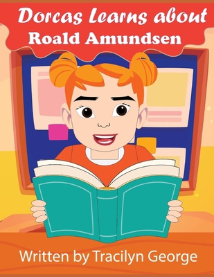 Dorcas Learns About Roald Amundsen B0DWXZK3PJ Book Cover