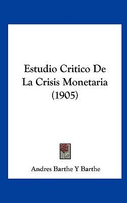Estudio Critico de La Crisis Monetaria (1905) [Spanish] 116216087X Book Cover