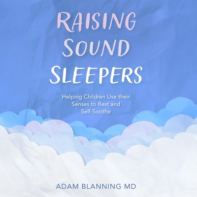 Raising Sound Sleepers: Helping Children Use Th... Book Cover