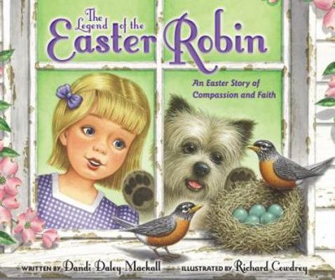 The Legend of the Easter Robin: An Easter Story... 0310749875 Book Cover
