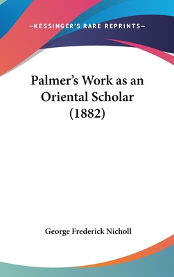 Palmer's Work as an Oriental Scholar (1882) 1162052074 Book Cover