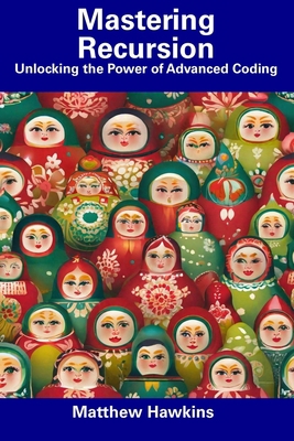 Mastering Recursion: Unlocking the Power of Adv... B0CDN9DW8W Book Cover