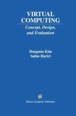 Virtual Computing: Concept, Design, and Evaluation 0792374827 Book Cover