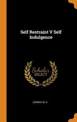 Self Restraint V Self Indulgence 0353357375 Book Cover