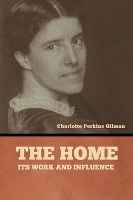 The home: its work and influence 1636378765 Book Cover